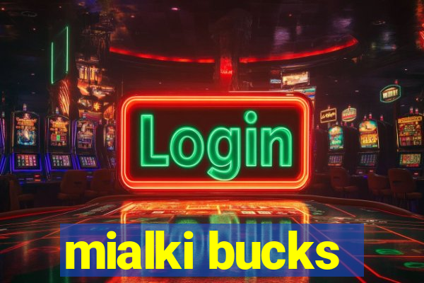 mialki bucks